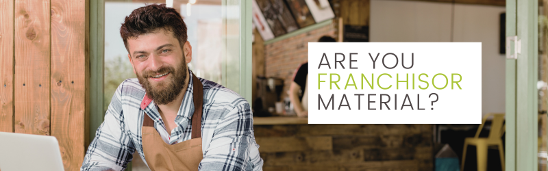 Are You Franchisor Material?